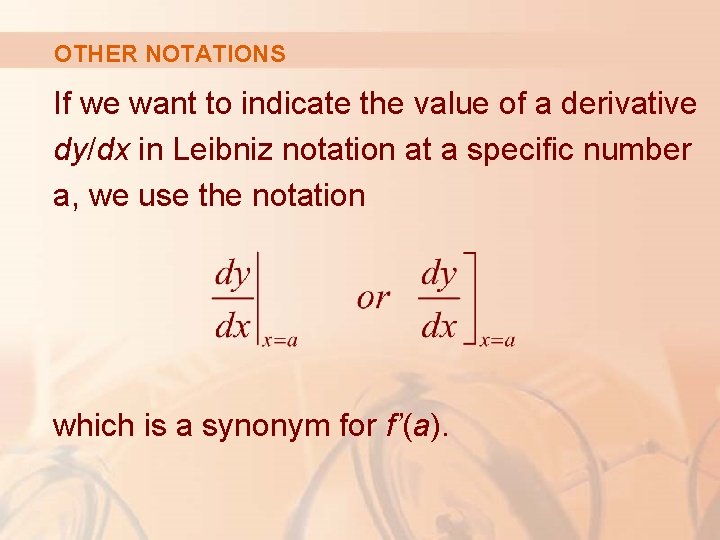 OTHER NOTATIONS If we want to indicate the value of a derivative dy/dx in