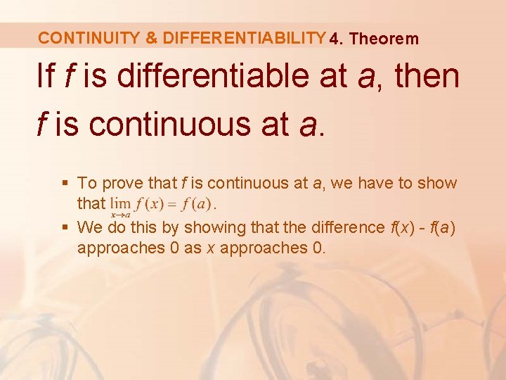 CONTINUITY & DIFFERENTIABILITY 4. Theorem If f is differentiable at a, then f is