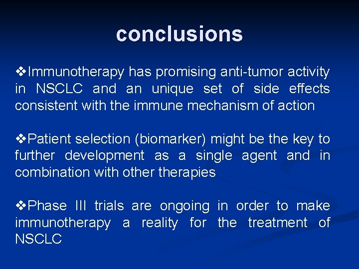 conclusions v. Immunotherapy has promising anti-tumor activity in NSCLC and an unique set of