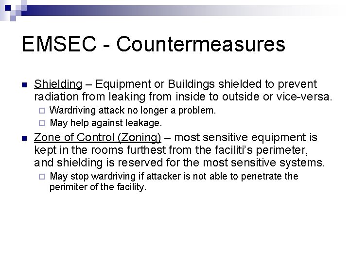 EMSEC - Countermeasures n Shielding – Equipment or Buildings shielded to prevent radiation from EMSEC - Countermeasures n Shielding – Equipment or Buildings shielded to prevent radiation from