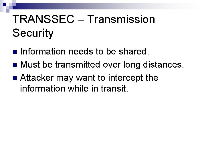TRANSSEC – Transmission Security Information needs to be shared. n Must be transmitted over TRANSSEC – Transmission Security Information needs to be shared. n Must be transmitted over