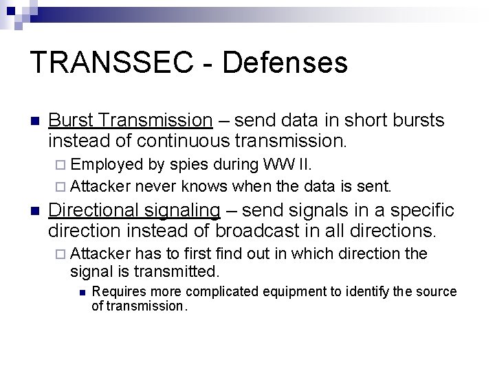 TRANSSEC - Defenses n Burst Transmission – send data in short bursts instead of TRANSSEC - Defenses n Burst Transmission – send data in short bursts instead of