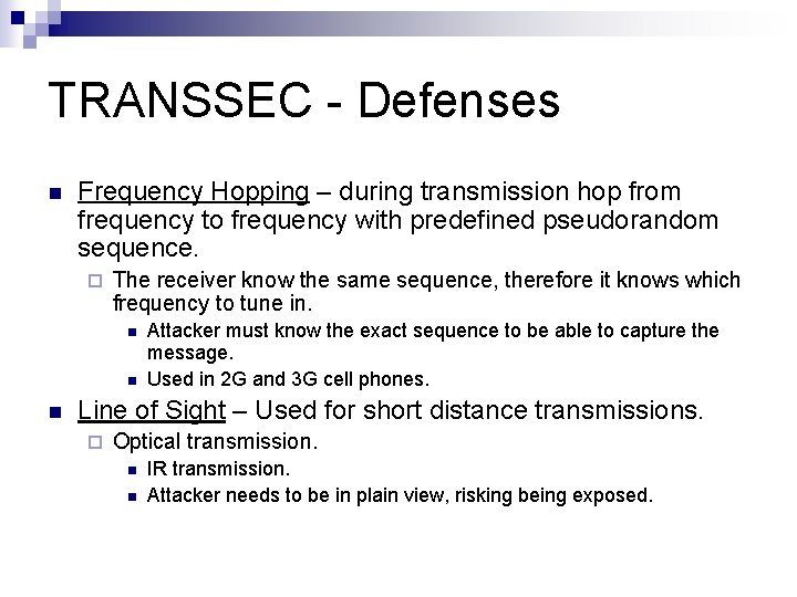 TRANSSEC - Defenses n Frequency Hopping – during transmission hop from frequency to frequency TRANSSEC - Defenses n Frequency Hopping – during transmission hop from frequency to frequency