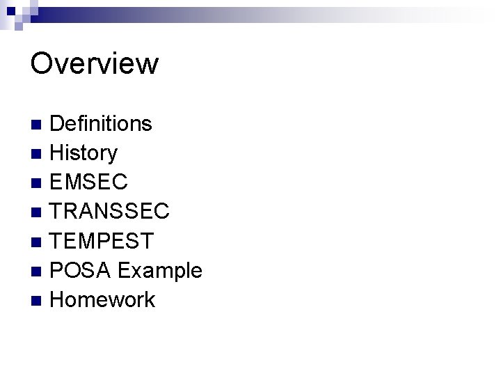 Overview Definitions n History n EMSEC n TRANSSEC n TEMPEST n POSA Example n Overview Definitions n History n EMSEC n TRANSSEC n TEMPEST n POSA Example n