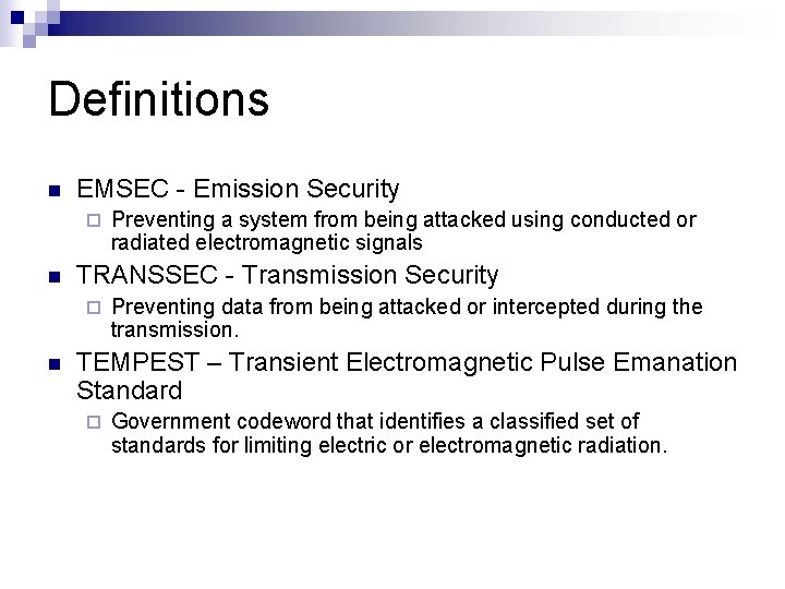 Definitions n EMSEC - Emission Security ¨ n TRANSSEC - Transmission Security ¨ n Definitions n EMSEC - Emission Security ¨ n TRANSSEC - Transmission Security ¨ n