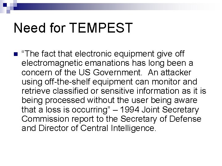 Need for TEMPEST n “The fact that electronic equipment give off electromagnetic emanations has Need for TEMPEST n “The fact that electronic equipment give off electromagnetic emanations has