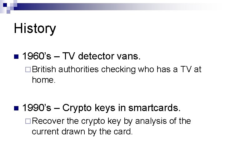 History n 1960’s – TV detector vans. ¨ British authorities checking who has a History n 1960’s – TV detector vans. ¨ British authorities checking who has a