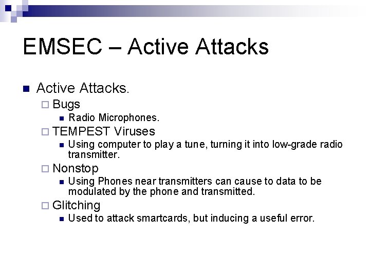 EMSEC – Active Attacks n Active Attacks. ¨ Bugs n Radio Microphones. ¨ TEMPEST EMSEC – Active Attacks n Active Attacks. ¨ Bugs n Radio Microphones. ¨ TEMPEST