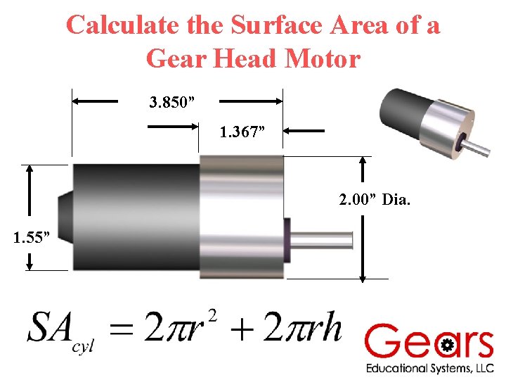 Calculate the Surface Area of a Gear Head Motor 3. 850” 1. 367” 2.