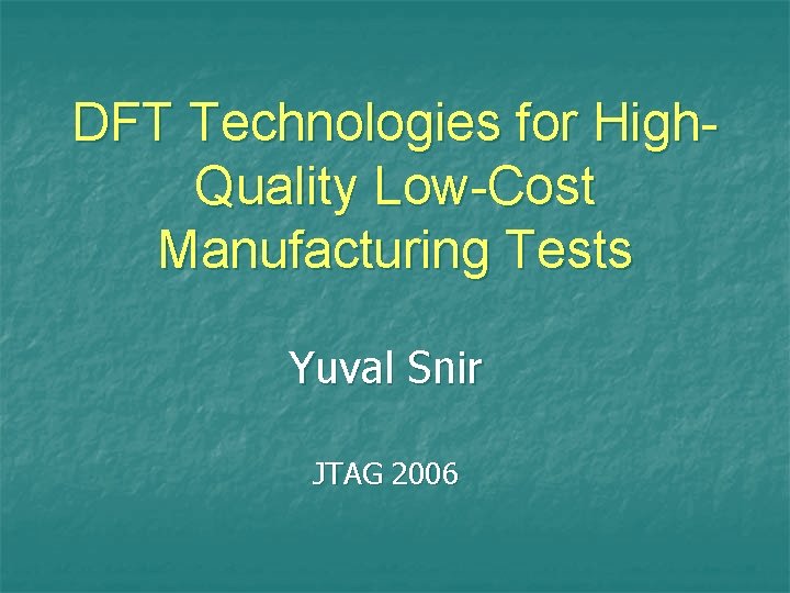 DFT Technologies for High Quality LowCost Manufacturing Tests