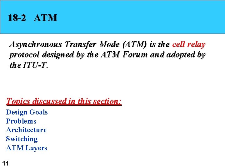 18 -2 ATM Asynchronous Transfer Mode (ATM) is the cell relay protocol designed by