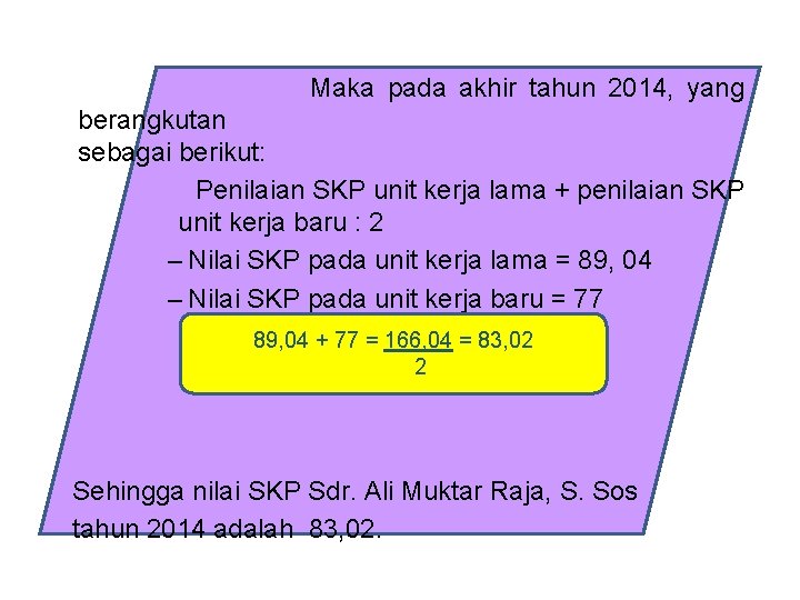 Maka pada akhir tahun 2014, yang berangkutan sebagai berikut: Penilaian SKP unit kerja lama