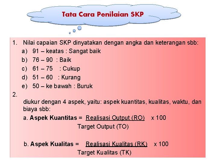 Tata Cara Penilaian SKP 1. Nilai capaian SKP dinyatakan dengan angka dan keterangan sbb: