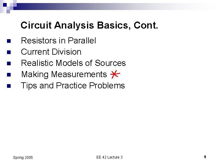 Circuit Analysis Basics, Cont. n n n Resistors in Parallel Current Division Realistic Models