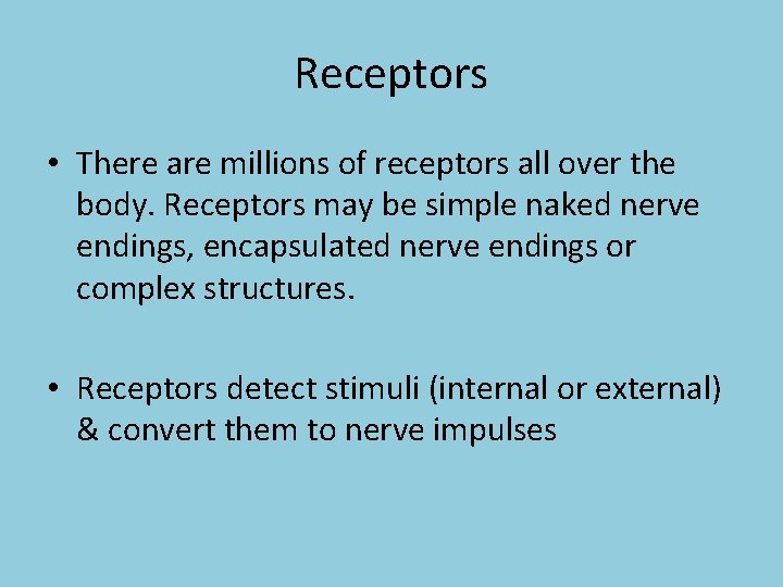 Receptors • There are millions of receptors all over the body. Receptors may be Receptors • There are millions of receptors all over the body. Receptors may be