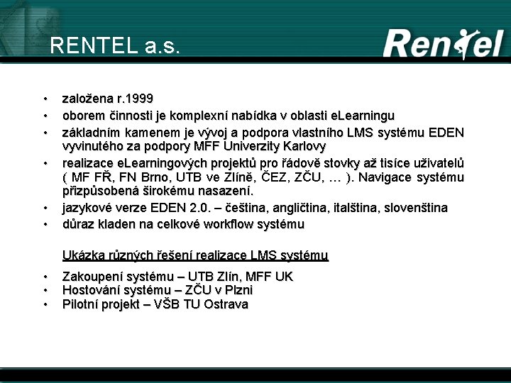 RENTEL a. s. • • • založena r. 1999 oborem činnosti je komplexní nabídka