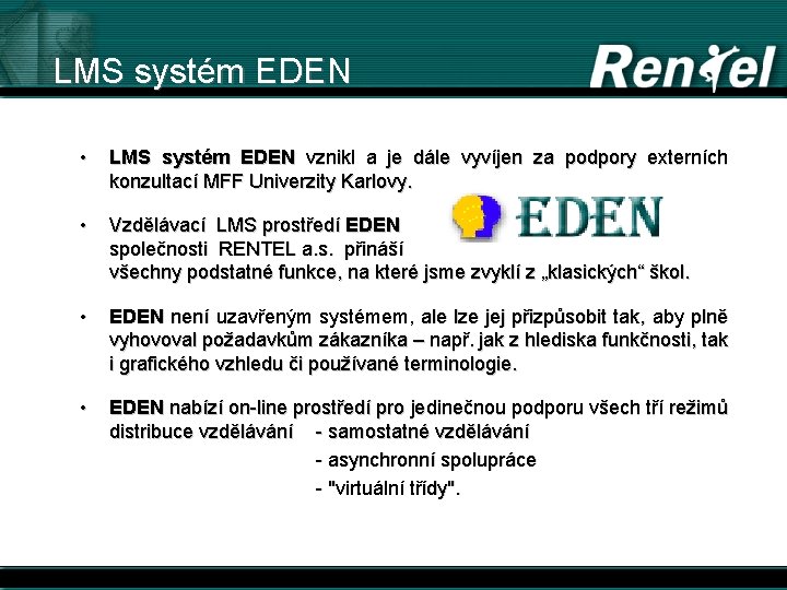 LMS systém EDEN • LMS systém EDEN vznikl a je dále vyvíjen za podpory