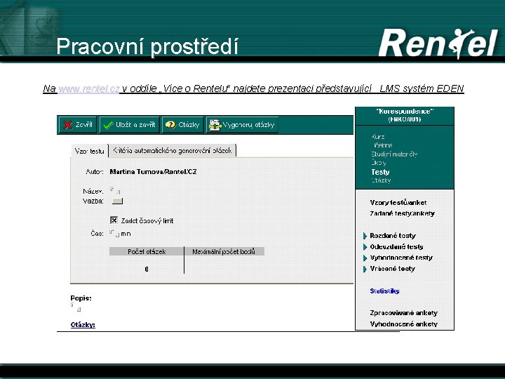 Pracovní prostředí Na www. rentel. cz v oddíle „Více o Rentelu“ najdete prezentaci představující