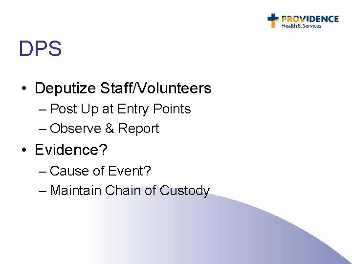 DPS • Deputize Staff/Volunteers – Post Up at Entry Points – Observe & Report
