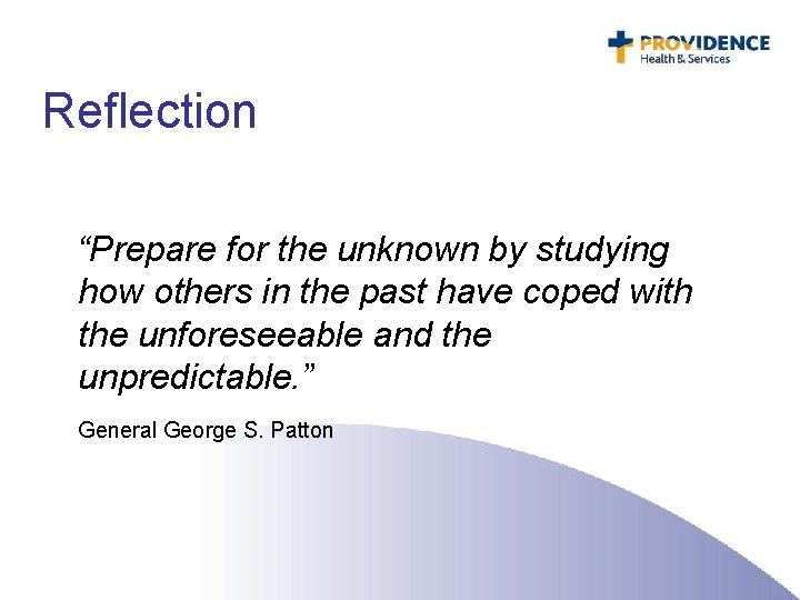 Reflection “Prepare for the unknown by studying how others in the past have coped