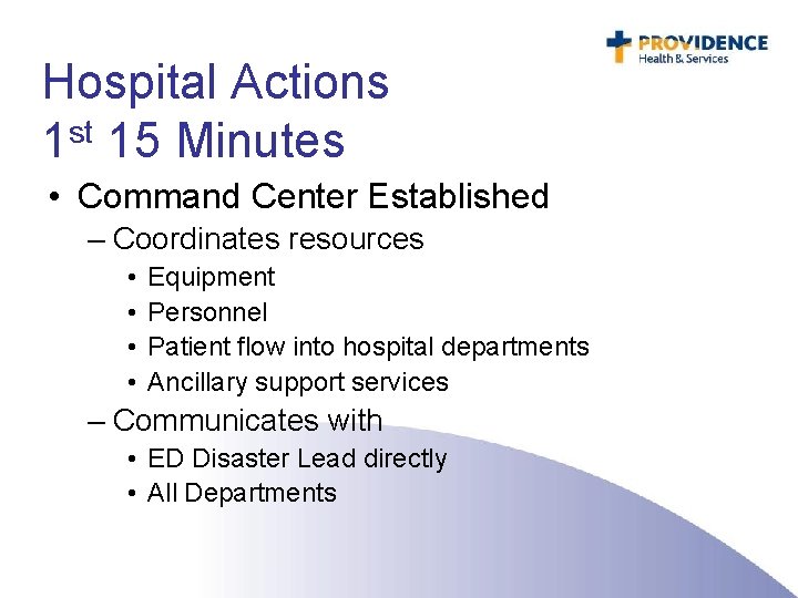 Hospital Actions 1 st 15 Minutes • Command Center Established – Coordinates resources •