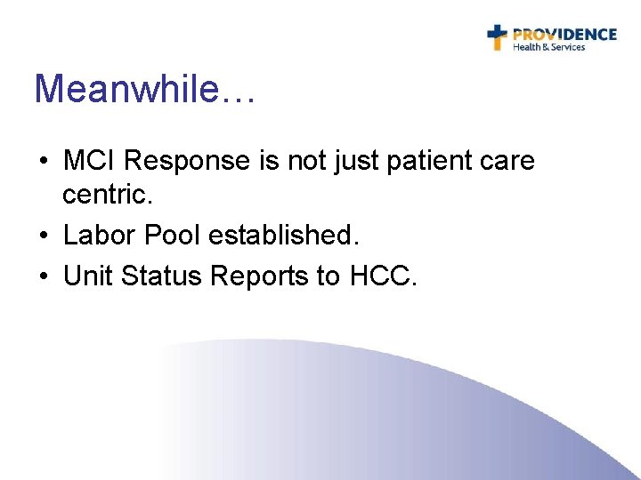 Meanwhile… • MCI Response is not just patient care centric. • Labor Pool established.