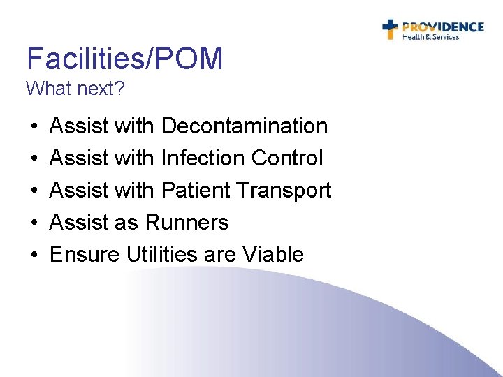 Facilities/POM What next? • • • Assist with Decontamination Assist with Infection Control Assist