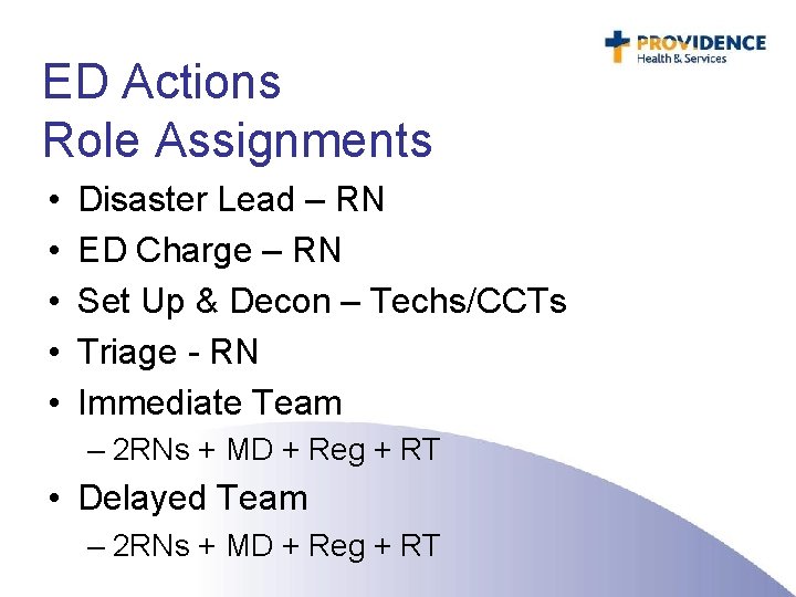 ED Actions Role Assignments • • • Disaster Lead – RN ED Charge –