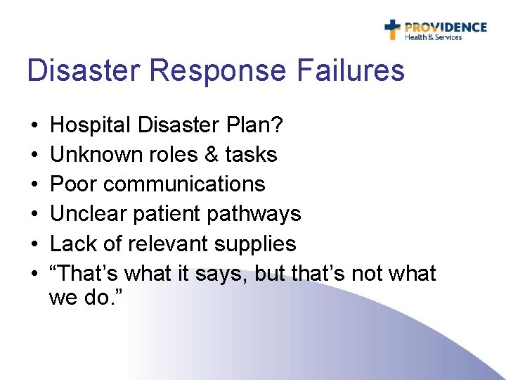 Disaster Response Failures • • • Hospital Disaster Plan? Unknown roles & tasks Poor