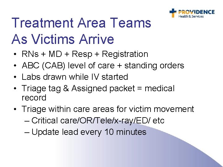 Treatment Area Teams As Victims Arrive • • RNs + MD + Resp +