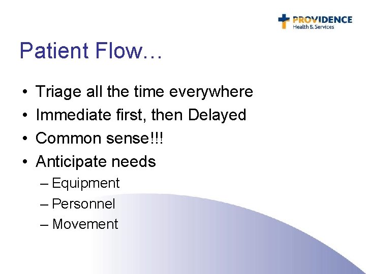 Patient Flow… • • Triage all the time everywhere Immediate first, then Delayed Common