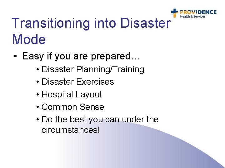 Transitioning into Disaster Mode • Easy if you are prepared… • Disaster Planning/Training •