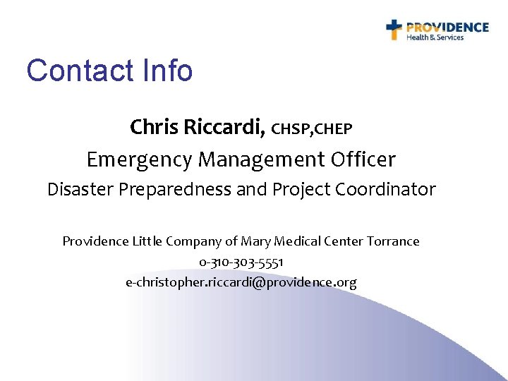 Contact Info Chris Riccardi, CHSP, CHEP Emergency Management Officer Disaster Preparedness and Project Coordinator