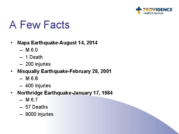 A Few Facts • Napa Earthquake-August 14, 2014 – M 6. 0 – 1