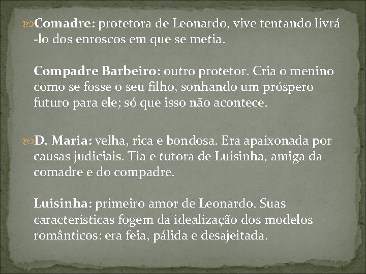  Comadre: protetora de Leonardo, vive tentando livrá -lo dos enroscos em que se