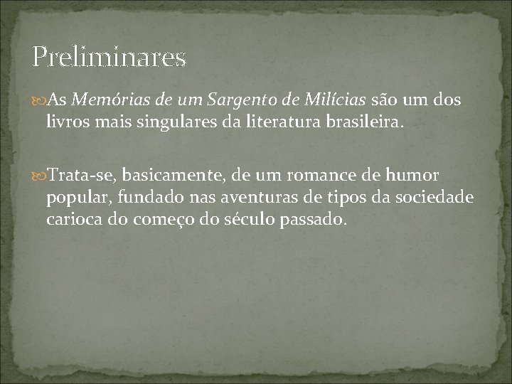 Preliminares As Memórias de um Sargento de Milícias são um dos livros mais singulares Preliminares As Memórias de um Sargento de Milícias são um dos livros mais singulares