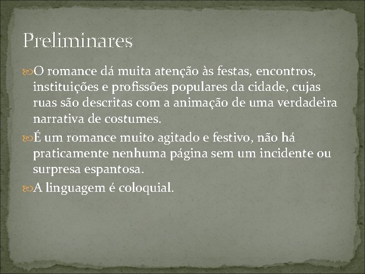 Preliminares O romance dá muita atenção às festas, encontros, instituições e profissões populares da Preliminares O romance dá muita atenção às festas, encontros, instituições e profissões populares da