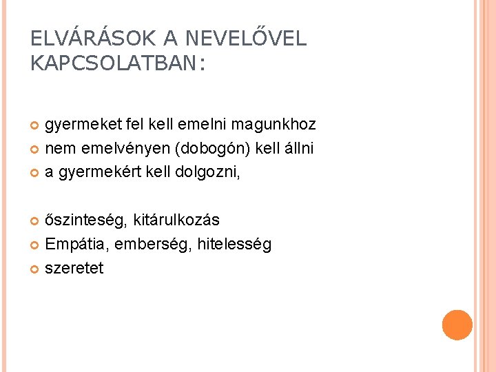 ELVÁRÁSOK A NEVELŐVEL KAPCSOLATBAN: gyermeket fel kell emelni magunkhoz nem emelvényen (dobogón) kell állni