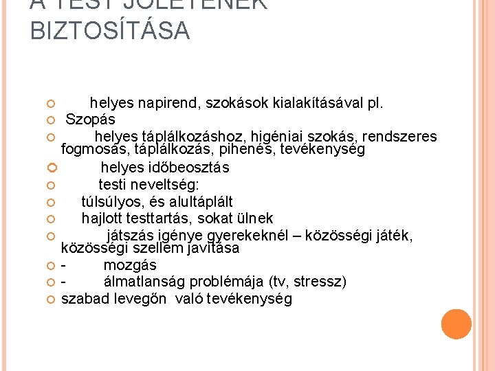 A TEST JÓLÉTÉNEK BIZTOSÍTÁSA helyes napirend, szokások kialakításával pl. Szopás helyes táplálkozáshoz, higéniai szokás,