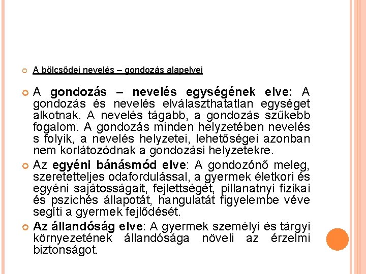 A bölcsődei nevelés – gondozás alapelvei A gondozás – nevelés egységének elve: A