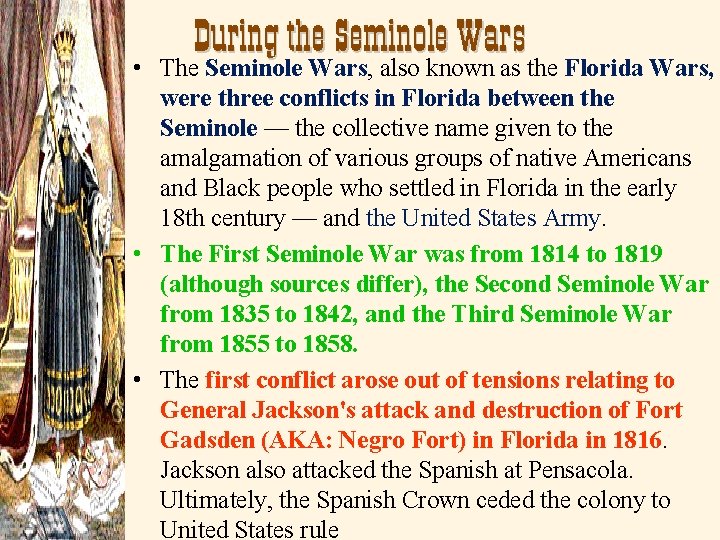  • During the Seminole Wars The Seminole Wars, also known as the Florida