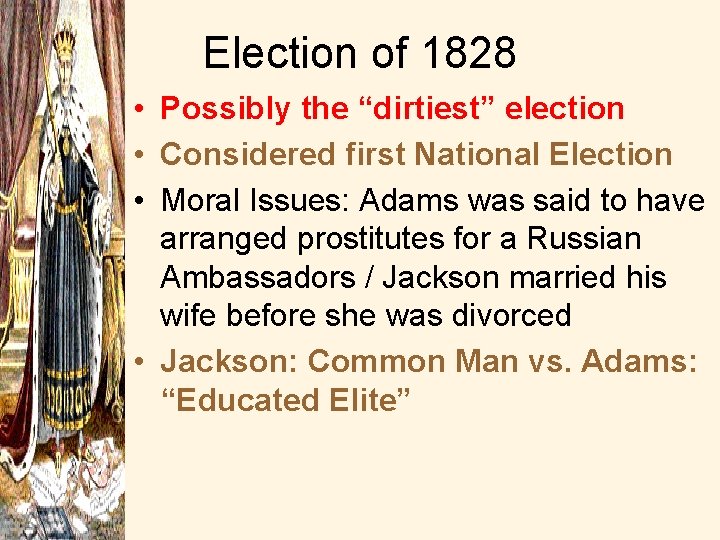Election of 1828 • Possibly the “dirtiest” election • Considered first National Election •