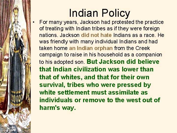 Indian Policy • For many years, Jackson had protested the practice of treating with
