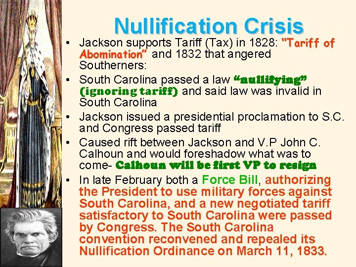 Nullification Crisis • Jackson supports Tariff (Tax) in 1828: “Tariff of Abomination” and 1832