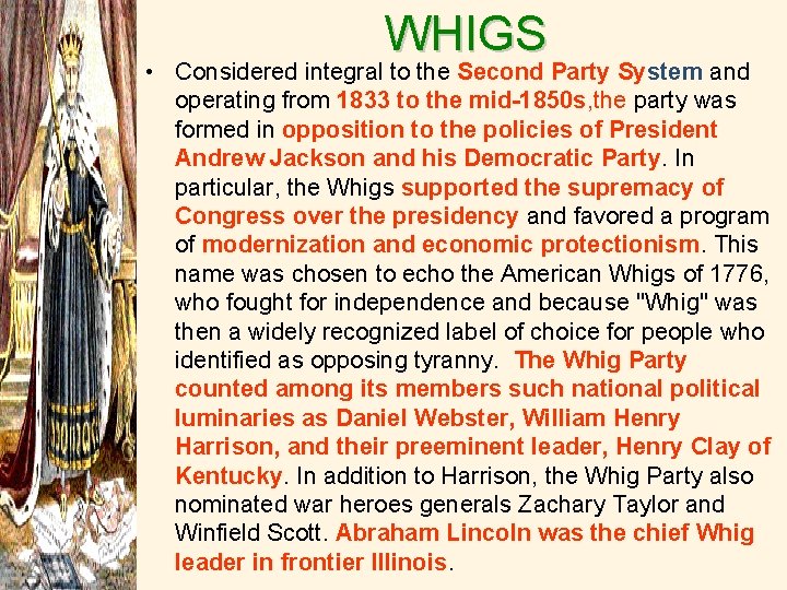 WHIGS • Considered integral to the Second Party System and operating from 1833 to