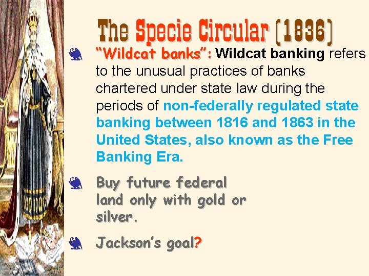 3 The Specie Circular (1836) “Wildcat banks”: Wildcat banking refers to the unusual practices