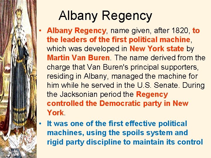 Albany Regency • Albany Regency, name given, after 1820, to the leaders of the