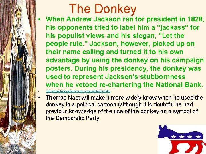 The Donkey • When Andrew Jackson ran for president in 1828, his opponents tried