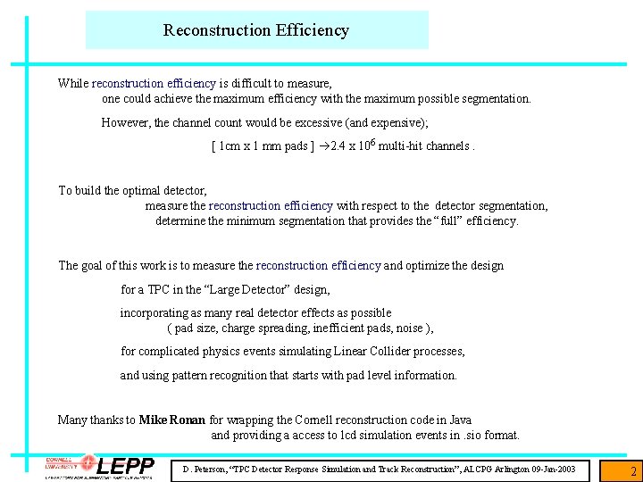 Reconstruction Efficiency While reconstruction efficiency is difficult to measure, one could achieve the maximum