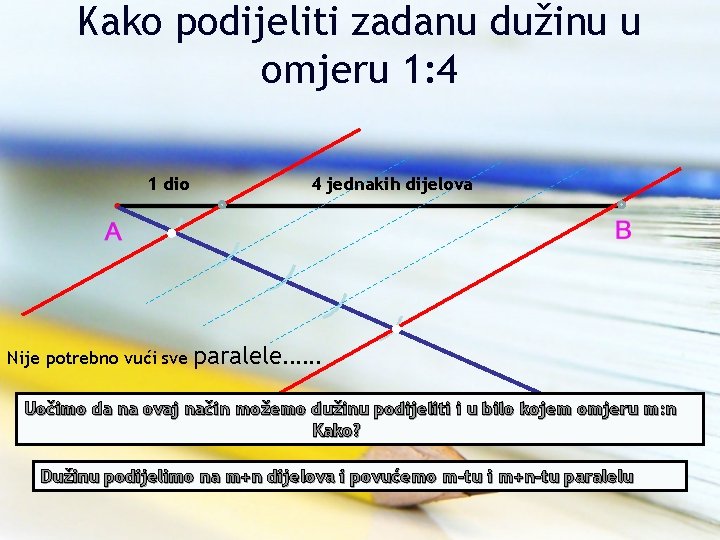 Kako podijeliti zadanu dužinu u omjeru 1: 4 1 dio Nije potrebno vući sve